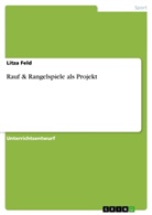 Litza Feld - Rauf & Rangelspiele als Projekt