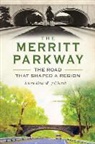 Laurie Heiss, Jill Smyth - The Merritt Parkway: The Road That Shaped a Region
