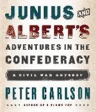 Peter Carlson, Danny Campbell - Junius and Albert's Adventures in the Confederacy (Audio book)