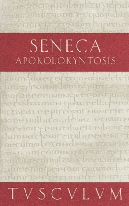 Seneca, der Jüngere Seneca, Gerhar Binder, Gerhard Binder - Apokolokyntosis. Die Verkürbissung des Kaisers Claudius Latein.-Dtsch.