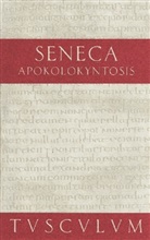 Seneca, der Jüngere Seneca, Gerhar Binder, Gerhard Binder - Apokolokyntosis. Die Verkürbissung des Kaisers Claudius