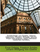 Ernst Ortlepp, Friedrich Schiller, Friedrich von Schiller, Johann Wolfgang von Goethe - Schillerlieder Von Goethe, Uhland, Chamisso, Rückert, Schwab, Seume, Pfizer Und Anderen: Nebst Mehreren Gedichten Schillers, Die Sich in Den Bisherigen Ausgaben Von Schiller's Werken Nicht Finden