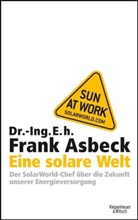 Frank Asbeck, Frank H. Asbeck - Eine solare Welt
