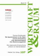 Thomas Streifeneder - Die Agrarstrukturen in den Alpen und ihre Entwicklung unter Berücksichtigung ihrer Bestimmungsgründe
