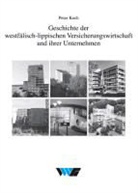 Peter Koch - Geschichte der westfälisch-lippischen Versicherungswirtschaft und ihrer Unternehmen