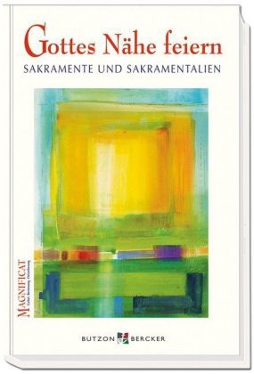 Gisela Baltes, Tobias Licht, Friedrich Lurz, Stefan Rau, Susanne Sandherr, Maria A Stratmann... - Gottes Nähe feiern - Sakramente und Sakramentalien
