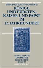 Bernhard Schimmelpfennig - Könige und Fürsten, Kaiser und Papst im 12. Jahrhundert
