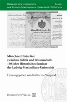 Katharina Weigand - Münchner Historiker zwischen Politik und Wissenschaft