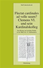 Ralf Lützelschwab - Flectat cardinales ad velle suum? Clemens VI. und sein Kardinalskolleg