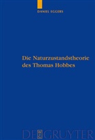 Daniel Eggers - Die Naturzustandstheorie des Thomas Hobbes