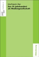 Jör Requate, Jörg Requate - Das 19. Jahrhundert als Mediengesellschaft