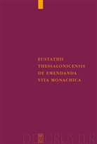 Eustathios von Thessalonike, Kari Metzler, Karin Metzler - Eustathii Thessalonicensis De emendanda vita monachica