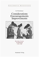Iris Flessenkämper - Considerations - Encouragements - Improvements. Die Select Society in Edinburgh 1754-1764