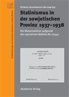 Rolf Binner, Bern Bonwetsch, Bernd Bonwetsch, Marc Junge - Stalinismus in der sowjetischen Provinz 1937-1938