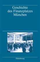 Marku Denzel, Markus Denzel, Alber Fischer, Albert Fischer, Rainer Gömmel, Rainer u a Gömmel... - Geschichte des Finanzplatzes München