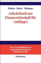 Edwin Fischer, Edwin O Fischer, Edwin O. Fischer, Christ Keber, Christia Keber, Christian Keber... - Arbeitsbuch zur Finanzwirtschaft für Anfänger
