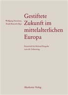 Wolfgan Huschner, Wolfgang Huschner, Rexroth, Rexroth, Frank Rexroth - Gestiftete Zukunft im mittelalterlichen Europa