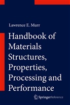 Lawrence E Murr, Lawrence E. Murr - Handbook of Materials Structures, Properties, Processing and Performance, 2 Teile