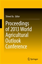 Shiwe Xu, Shiwei Xu - Proceedings of 2013 World Agricultural Outlook Conference