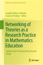 Angelik Bikner-Ahsbahs, Angelika Bikner-Ahsbahs, Prediger, Prediger, Susanne Prediger - Networking of Theories as a Research Practice in Mathematics Education