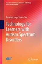 Demetria Ennis-Cole, Demetria L. Ennis-Cole, Demetria Loryn Ennis-Cole - Technology for Learners with Autism Spectrum Disorders