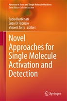 Fabio Benfenati, Enz Di Fabrizio, Enzo Di Fabrizio, Vincent Torre - Novel Approaches for Single Molecule Activation and Detection