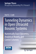Axel U J Lode, Axel U. J. Lode - Tunneling Dynamics in Open Ultracold Bosonic Systems