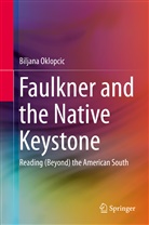Biljana Oklopcic - Faulkner and the Native Keystone