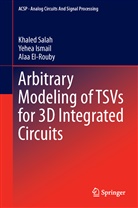 Alaa El-Rouby, Yehe Ismail, Yehea Ismail, Khaled Mohamed, Alaa El- Rouby, Khale Salah... - Arbitrary Modeling of TSVs for 3D Integrated Circuits