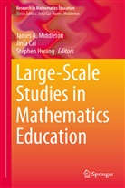 Jinf Cai, Jinfa Cai, Stephen Hwang, James Middleton, James A. Middleton - Large-Scale Studies in Mathematics Education