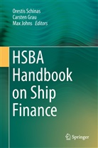 Carste Grau, Carsten Grau, Max Johns, Orestis Schinas - HSBA Handbook on Ship Finance