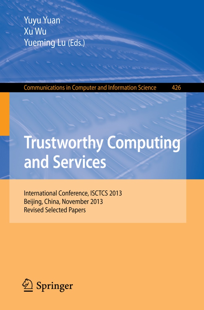 Yueming Lu, X Wu, Xu Wu, Yuyu Yuan - Trustworthy Computing and Services - International Conference, ISCTCS 2013, Beijing, China, November 2013, Revised Selected Papers