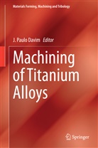 J. Paulo Davim, Paulo Davim, J Paulo Davim - Machining of Titanium Alloys