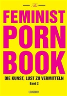 Mireille Miller-Young, Celin Parreñas Shimizu, Celine Parreñas Shimizu, Constance Penley, Constance Penley u a, Tristan Taormino - The Feminist Porn Book. Bd.2
