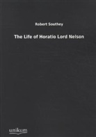 Robert Southey - The Life of Horatio Lord Nelson