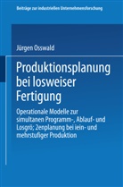 Jürgen Osswald - Produktionsplanung bei losweiser Fertigung