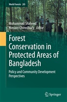 Mohammad Shaheed Hossain Chowdhury, Mohamma Shaheed Hossain Chowdhury, Mohammad Shaheed Hossain Chowdhury - Forest conservation in protected areas of Bangladesh