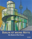 Rita Preuß, Dörte Döhl, Bärbe Mann, Bärbel Mann, Karoline Müller - Berlin ist meine Mitte