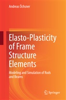 Andreas Öchsner - Elasto-Plasticity of Frame Structure Elements