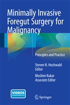 Steven N. Hochwald, Kukar, Kukar, Moshim Kukar, Steve N Hochwald, Steven N Hochwald - Minimally Invasive Foregut Surgery for Malignancy