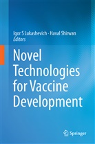 Igor Lukashevich, Igor S Lukashevich, Igor S. Lukashevich, Igo S Lukashevich, Igor S Lukashevich, Shirwan... - Novel Technologies for Vaccine Development