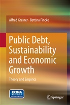 Bettina Fincke, Alfre Greiner, Alfred Greiner - Public Debt, Sustainability and Economic Growth