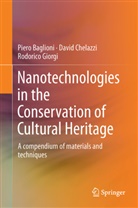 Pier Baglioni, Piero Baglioni, Davi Chelazzi, David Chelazzi, Rodorico Giorgi - Nanotechnologies in the Conservation of Cultural Heritage