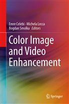 Emre Celebi, M. Emre Celebi, Michel Lecca, Michela Lecca, Bogdan Smolka - Color Image and Video Enhancement