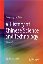 Yongxian Lu, Yongxiang Lu - A History of Chinese Science and Technology. Vol.1