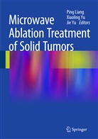 Ping Liang, Jie Yu, Xiao-lin Yu, Xiaoling Yu, Xiao-Ling Yu - Microwave Ablation Treatment of Solid Tumors