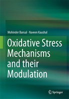 Mohinde Bansal, Mohinder Bansal, Naveen Kaushal - Oxidative Stress Mechanisms and their Modulation