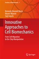 Taij Adachi, Taiji Adachi, Hirom Miyoshi, Hiromi Miyoshi, Kennedy Omond Okeyo, Kennedy Omondi Okeyo - Innovative Approaches to Cell Biomechanics