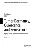 A Hayat, M A Hayat, M. A. Hayat, M.A. Hayat - Tumor Dormancy, Quiescence, and Senescence, Vol. 3