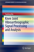 Yunfeng Wu - Knee Joint Vibroarthrographic Signal Processing and Analysis